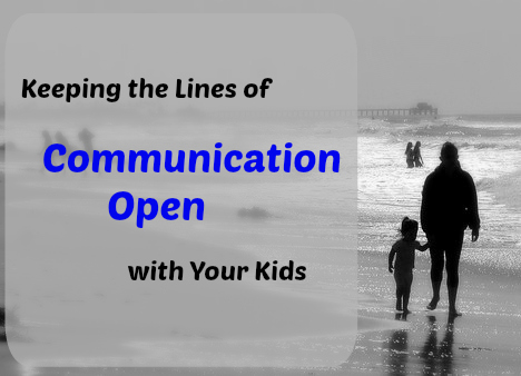 Keeping the Lines of Communication Open with Your Kids